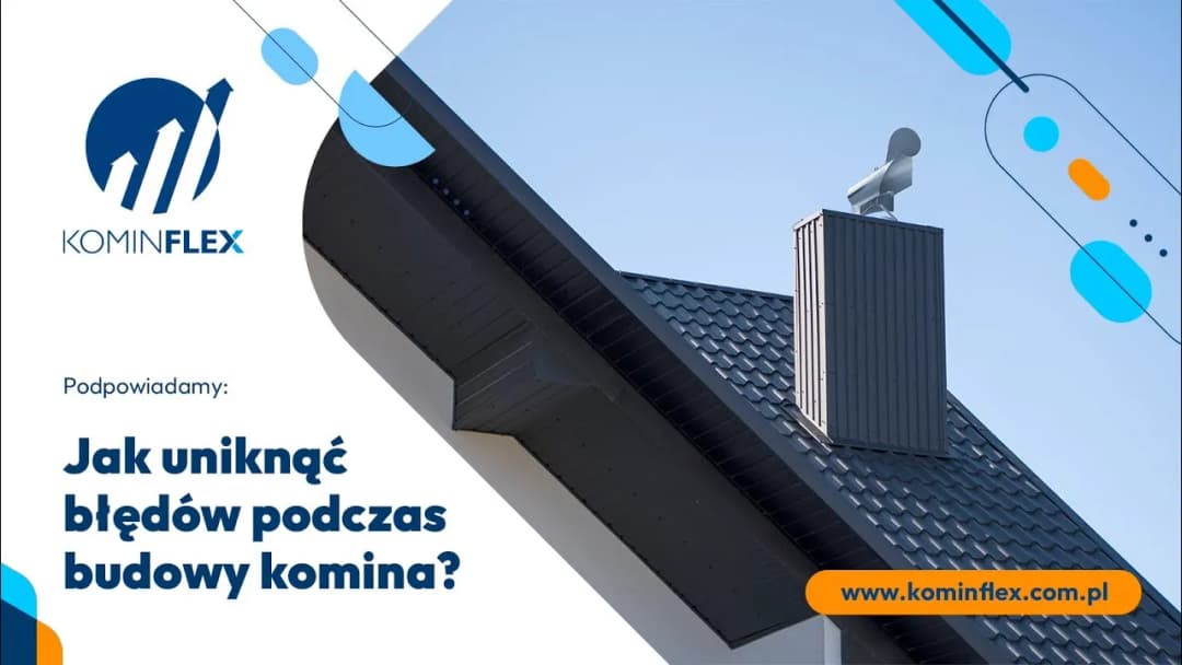 Jak założyć komin w domu - uniknij najczęstszych błędów montażowych